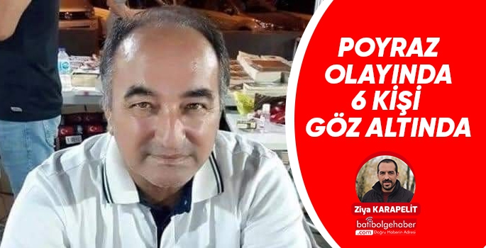 Poyraz olayında 6 kişi göz altında