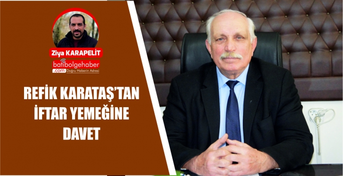 REFİK KARATAŞ’TAN İFTAR YEMEĞİNE DAVET