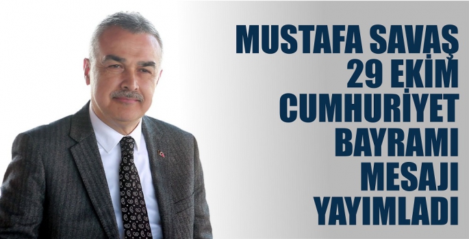 Savaş, Cumhuriyet Bayramı’nı kutladı