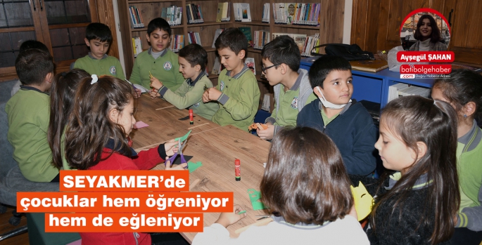 SEYAKMER’de çocuklar hem öğreniyor hem de eğleniyor