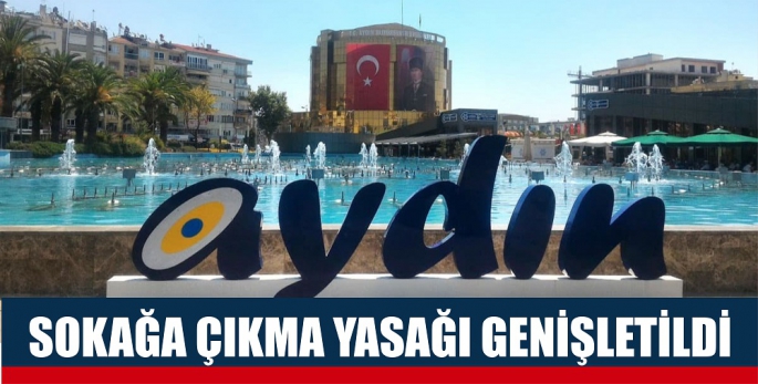 SOKAĞA ÇIKMA YASAĞI GENİŞLETİLDİ