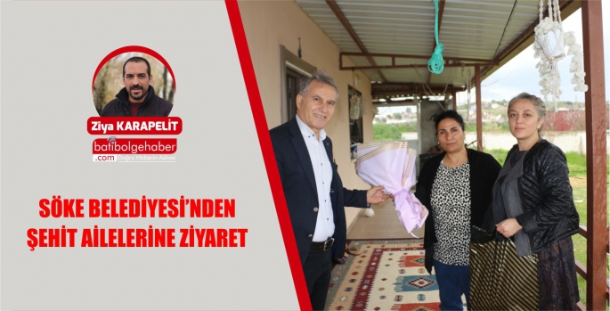 SÖKE BELEDİYESİ’NDEN ŞEHİT AİLELERİNE ZİYARET