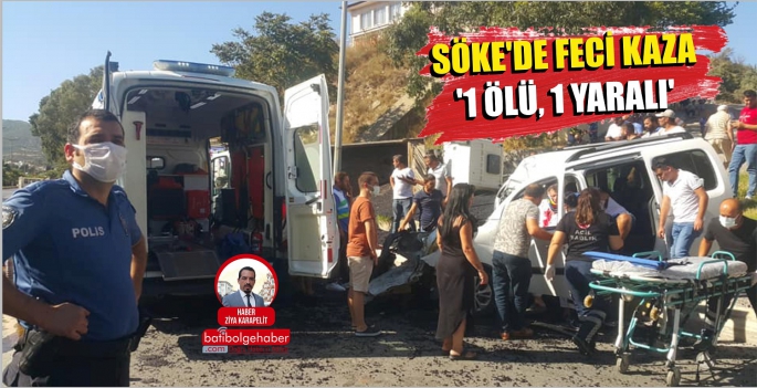 SÖKE'DE FECİ KAZA '1 ÖLÜ, 1 YARALI'