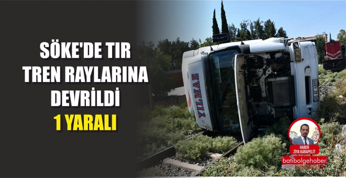 SÖKE'DE TIR TREN RAYLARINA DEVRİLDİ 1 YARALI