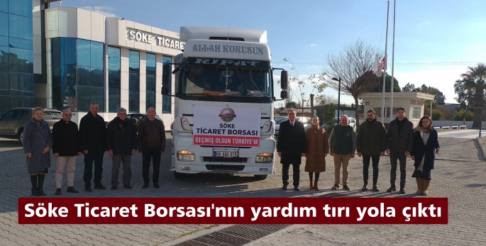 Söke Ticaret Borsası'nın yardım tırı yola çıktı