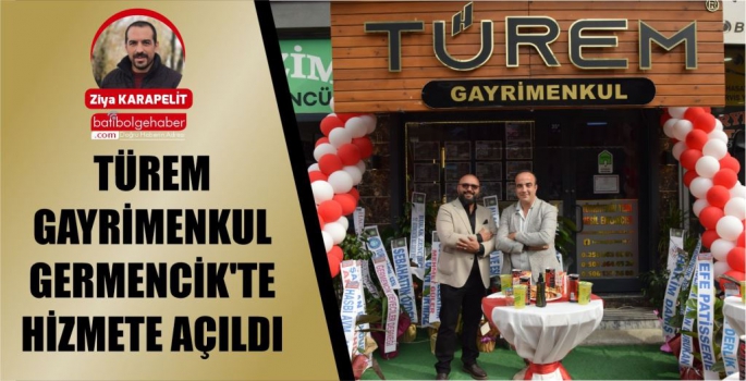 TÜREM GAYRİMENKUL GERMENCİK'TE HİZMETE AÇILDI