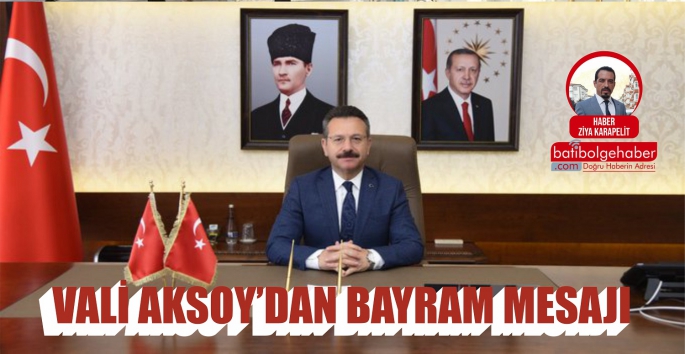 VALİ AKSOY'DAN BAYRAM MESAJI