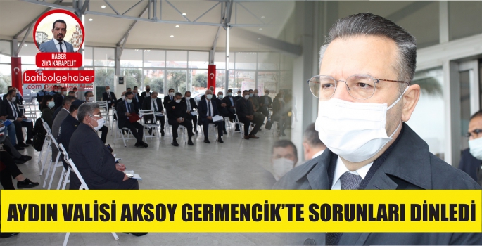 VALİ AKSOY GERMENCİK'TE SORUNLARI DİNLEDİ