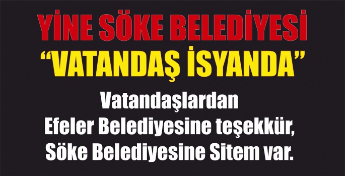 VATANDAŞTAN SÖKE BELEDİYESİNE SİTEM